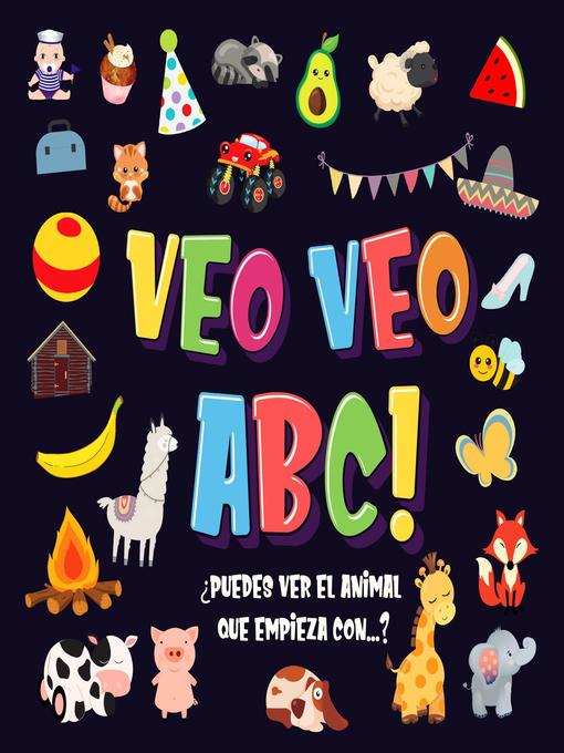 Title details for Veo Veo--ABC! Un Juego de Buscar y Encontrar, ¡Súper Divertido para Niños de 2 a 4 Años! by Pamparam Libros para Niños - Available